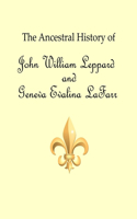 Ancestral History of John William Leppard and Geneva Evalina LaFarr