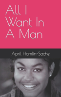 All I Want In A Man