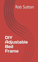 DIY Adjustable Bed Frame