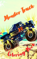 Monster Truck Coloring Book: Amazing Collection of Cool Monsters Trucks, Coloring Book for Boys and Girls Who Really Love To Coloring