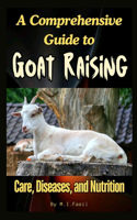 Comprehensive Guide to Goat Raising