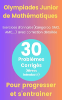 Olympiades junior de Mathématiques: Exercices d'annales corrigés avec correction détaillée: 30 problèmes corrigés (niveau introductif)(30 Problèmes Corrigés)
