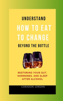 Understand How to Eat to Change Beyond the Bottle