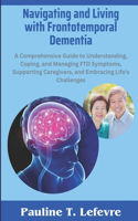 Navigating and Living with Frontotemporal Dementia