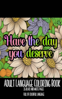 Have the day you deserve!: An adult swear word coloring experience