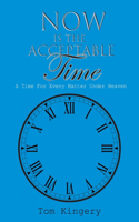 Now Is The Acceptable Time