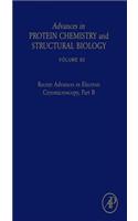 Recent Advances in Electron Cryomicroscopy: (Advances in Protein Chemistry and Structural Biology)