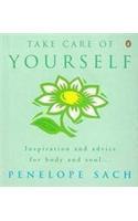 Take Care of Yourself: Inspiration and Advice for Body and Soul
