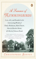 Summer of Hummingbirds: Love, Art, and Scandal in the Intersecting Worlds of Emily Dickinson, Mark Twain, Harriet Beecher Stowe, and Martin Johnson Heade