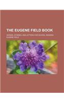 The Eugene Field Book; Verses, Stories, and Letters for School Reading