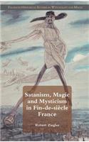 Satanism, Magic and Mysticism in Fin-de-siècle France