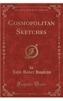 Cosmopolitan Sketches (Classic Reprint)