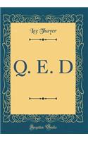 Q. E. D (Classic Reprint)