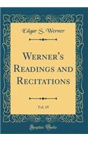 Werner's Readings and Recitations, Vol. 19 (Classic Reprint)