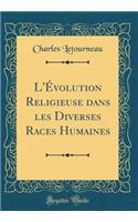 L'Évolution Religieuse dans les Diverses Races Humaines (Classic Reprint)