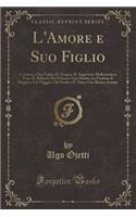 L'Amore E Suo Figlio: L'Amore E Suo Figlio; Il Sangue; Il Segretario Malinconico; Teta; Il Riflesso; Per l'Onore; Una Madre; La Fortuna Di Peppino; Un Viaggio; Gli Occhi 