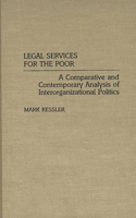 Legal Services for the Poor: A Comparative and Contemporary Analysis of Interorganizational Politics