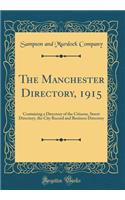 The Manchester Directory, 1915: Containing a Directory of the Citizens, Street Directory, the City Record and Business Directory (Classic Reprint)