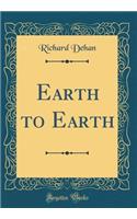 Earth to Earth (Classic Reprint)