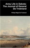 Army Life in Dakota: The Journal of General De Trobriand: The Journal of General De Trobriand