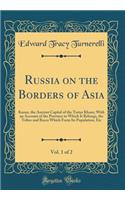 Russia on the Borders of Asia, Vol. 1 of 2