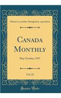 Canada Monthly, Vol. 22: May October, 1917 (Classic Reprint)
