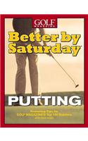 Better by Saturday (TM) - Putting