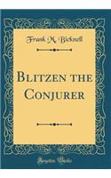 Blitzen the Conjurer (Classic Reprint)