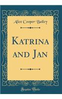 Katrina and Jan (Classic Reprint)