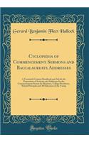 Cyclopedia of Commencement Sermons and Baccalaureate Addresses: A Twentieth Century Handbook and Aid for the Preparation of Sermons and Addresses for the Commencement Season by Ministers, College Presidents, School Principals and All Educators of t