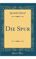 Die Spur (Classic Reprint)