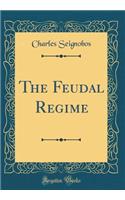 The Feudal Regime (Classic Reprint)