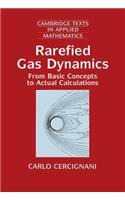 Rarefied Gas Dynamics: From Basic Concepts to Actual Calculations