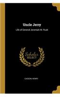 Uncle Jerry: Life of General Jeremiah M. Rusk