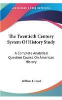 The Twentieth Century System Of History Study