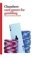 Chambers Card Games for Gambling: Great Games for Pleasure and Profit