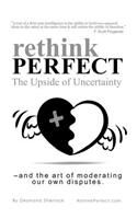 Rethink Perfect - The Upside of Uncertainty