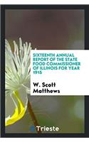 Sixteenth Annual Report of the State Food Commissioner of Illinois for Year 1915