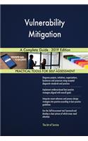 Vulnerability Mitigation A Complete Guide - 2019 Edition