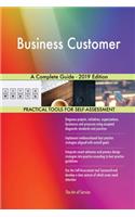 Business Customer A Complete Guide - 2019 Edition