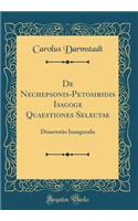de Nechepsonis-Petosiridis Isagoge Quaestiones Selectae: Dissertatio Inauguralis (Classic Reprint)
