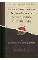 Reise in Das Innere Nord-America in Den Jahren 1832 Bis 1834, Vol. 1 (Classic Reprint)