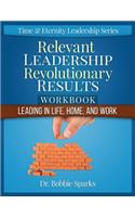 Relevant Leadership Revolutionary Results Workbook