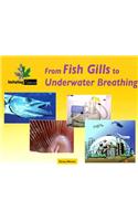 From Fish Gills to Underwater Breathing
