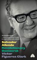 Salvador Allende: Revolutionary Democrat