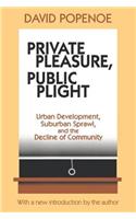 Private Pleasure, Public Plight: Urban Development, Suburban Sprawl, And The Decline Of Community