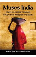 Muses India: Essays on English-Language Writers from Mahomet to Rushdie
