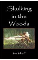 Skulking in the Woods