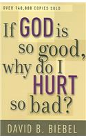 If God is So Good, Why Do I Hurt So Bad?