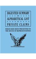 Digested Summary and Alphabetical List of Private Claims Which Have Been Presented to the House of Representatives from the First to the Thirty-First